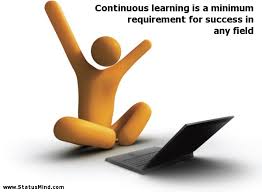 http://quotesgram.com/quotes-on-continuous-learning/#E0NsJDecXy